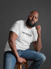 Load image into Gallery viewer, &quot;What Did You Say! Nat Turner&quot; t-shirt
