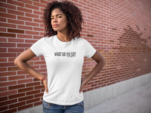 Load image into Gallery viewer, &quot;What Did You Say! Nat Turner&quot; t-shirt
